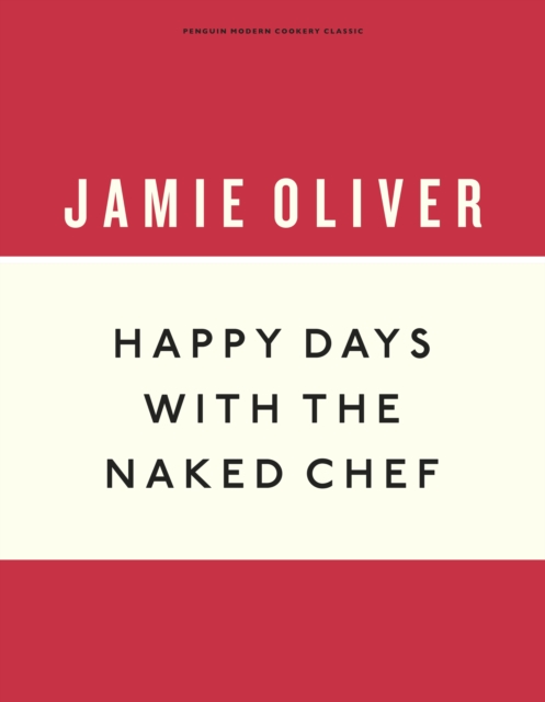 Happy Days with the Naked Chef, Hardback Book