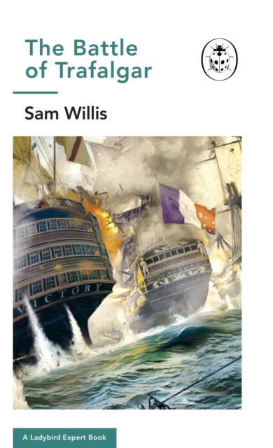 Battle of Trafalgar : A Ladybird Expert Book, EPUB eBook