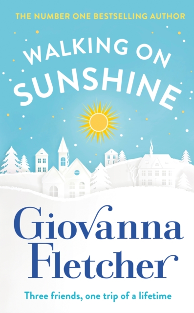 Walking on Sunshine : The heartwarming and uplifting Sunday Times bestseller, Hardback Book