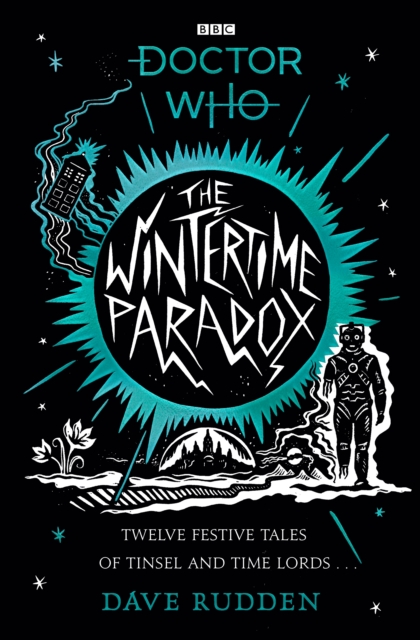 The Wintertime Paradox : Festive Stories from the World of Doctor Who, Hardback Book