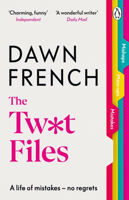 The Twat Files : A hilarious sort-of memoir of mistakes, mishaps and mess-ups, Paperback / softback Book