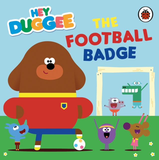 Hey Duggee: The Football Badge, Board book Book