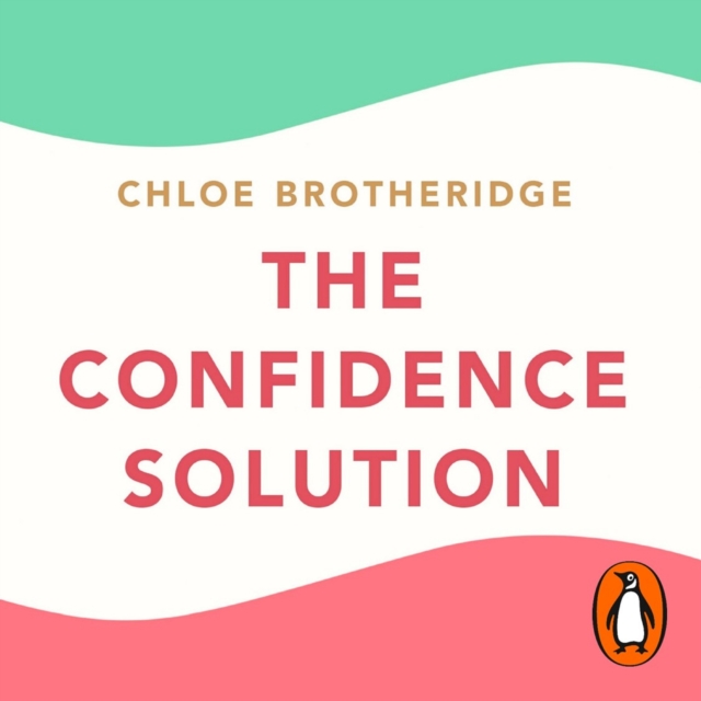 The Confidence Solution : The essential guide to boosting self-esteem, reducing anxiety and feeling confident, eAudiobook MP3 eaudioBook