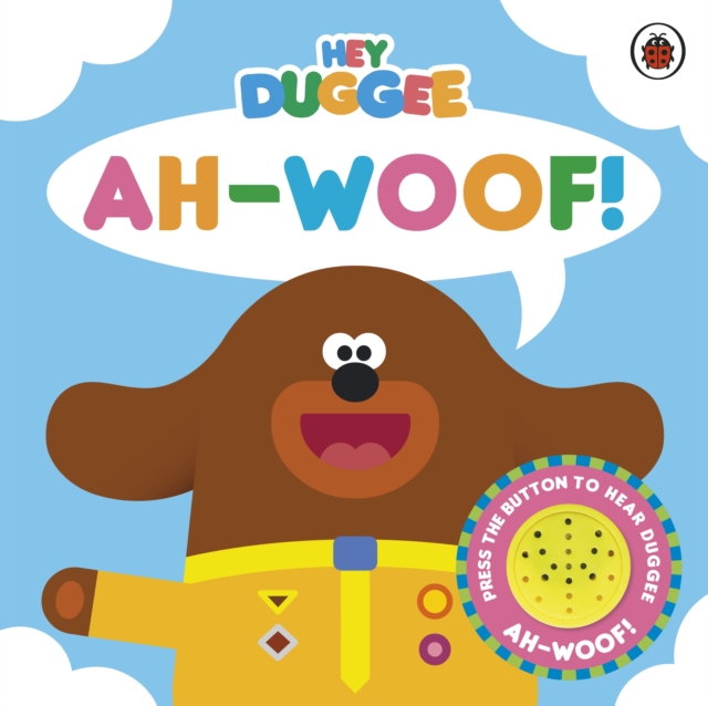 Hey Duggee: Ah-Woof! : Sound Book, Board book Book