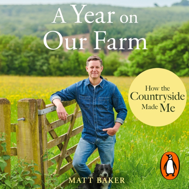 A Year on Our Farm : How the Countryside Made Me, eAudiobook MP3 eaudioBook