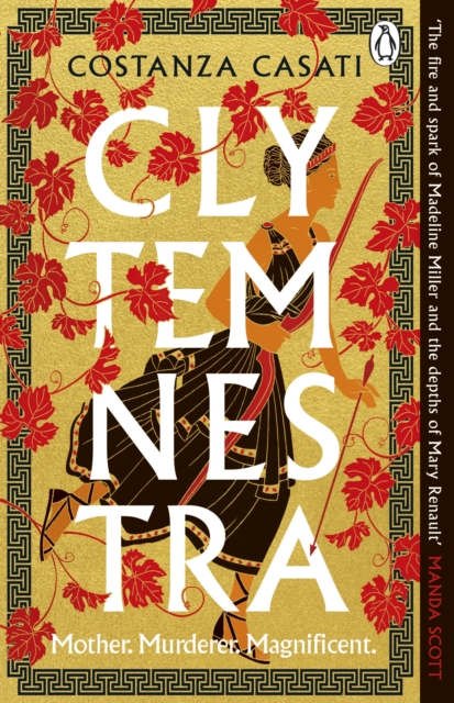 Clytemnestra : The spellbinding retelling of Greek mythology’s greatest heroine, Paperback / softback Book