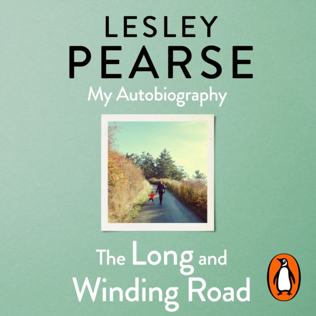 The Long and Winding Road : TOLD FOR THE FIRST TIME THE EXTRAORDINARY LIFE STORY OF LESLEY PEARSE: AS CAPTIVATING AS HER FICTION, eAudiobook MP3 eaudioBook