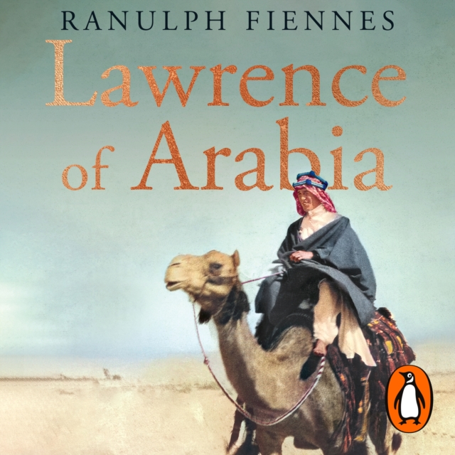 Lawrence of Arabia : An in-depth glance at the life of a 20th Century legend, eAudiobook MP3 eaudioBook