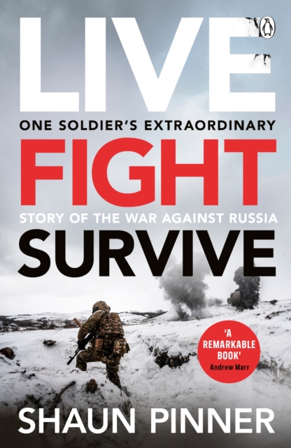 Live. Fight. Survive. : An ex-British soldier’s account of courage, resistance and defiance fighting for Ukraine against Russia, Paperback / softback Book