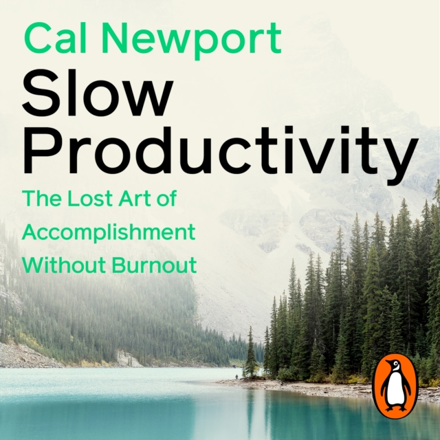 Slow Productivity : The Lost Art of Accomplishment Without Burnout, eAudiobook MP3 eaudioBook