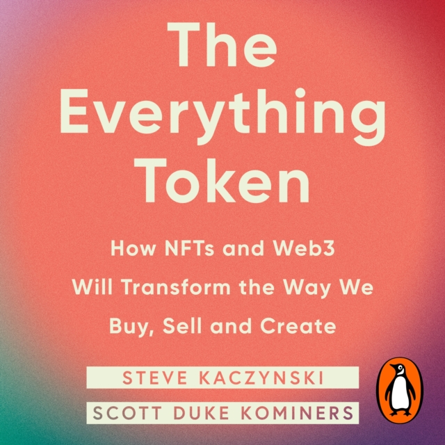 The Everything Token : How NFTs and Web3 Will Transform the Way We Buy, Sell, and Create, eAudiobook MP3 eaudioBook