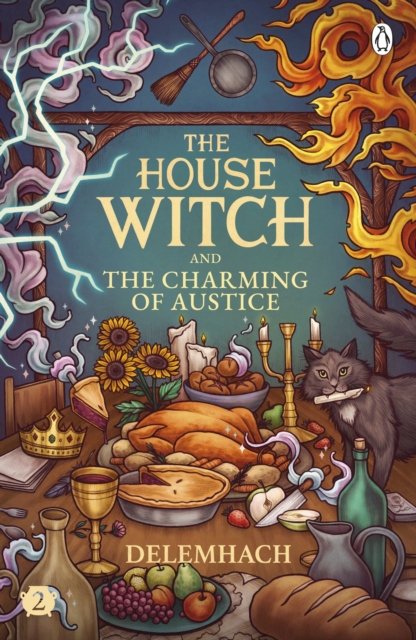 The House Witch and The Charming of Austice : The cosy fantasy and swoony romance that’s cooking up a storm, Paperback / softback Book