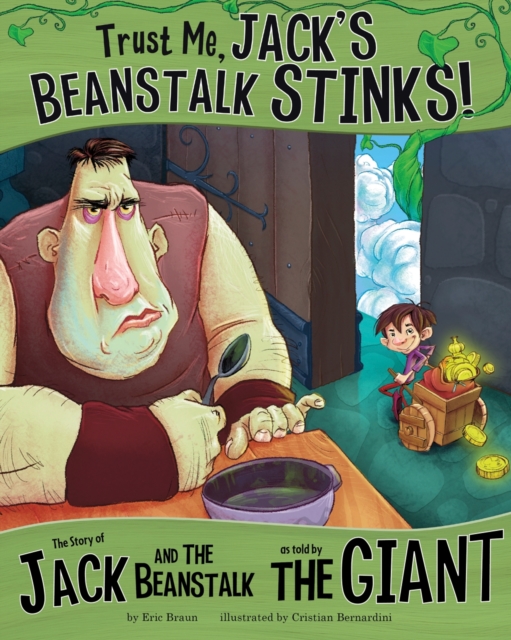 Trust Me, Jack's Beanstalk Stinks! : The Story of Jack and the Beanstalk as Told by the Giant, Paperback / softback Book