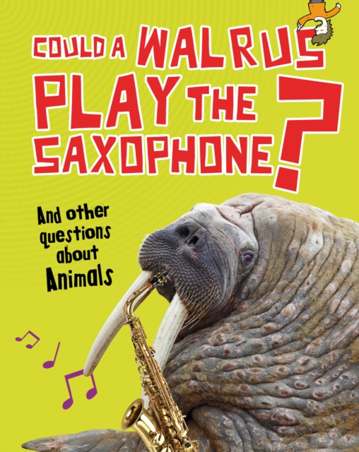 Could a Walrus Play the Saxophone? : And other questions about Animals, PDF eBook