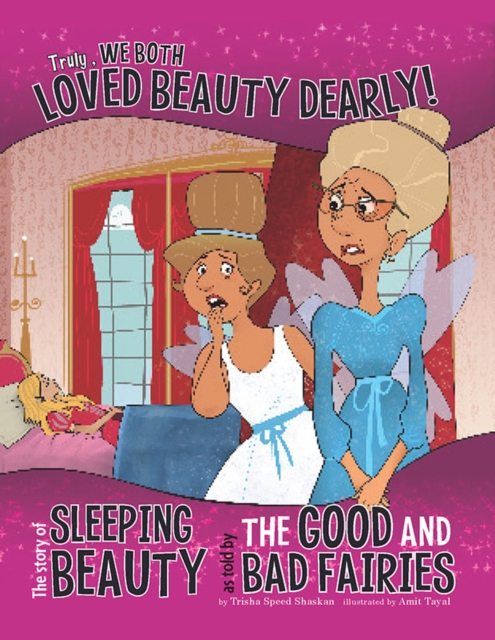 Truly, We Both Loved Beauty Dearly! : The Story of Sleeping Beauty as Told by the Good and Bad Fairies, PDF eBook