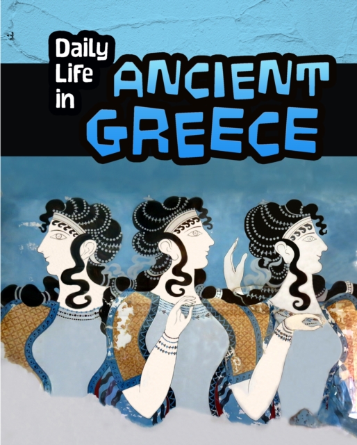 Daily Life in Ancient Greece, PDF eBook