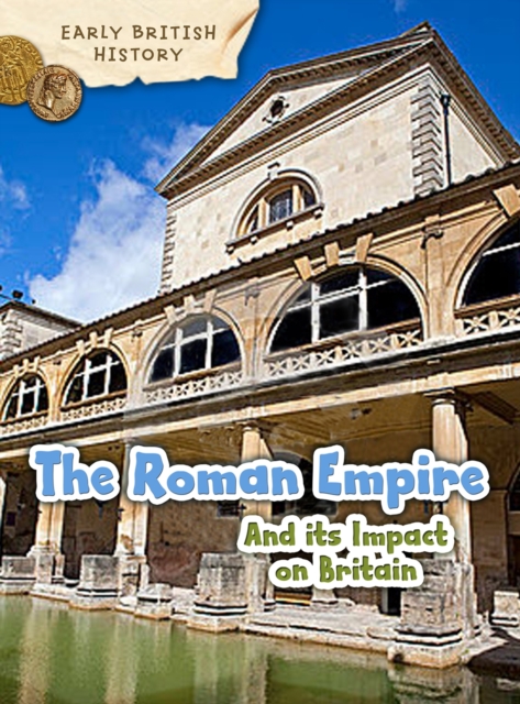 The Roman Empire and its Impact on Britain, PDF eBook