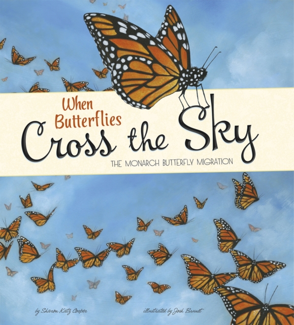 When Butterflies Cross the Sky : The Monarch Butterfly Migration, PDF eBook