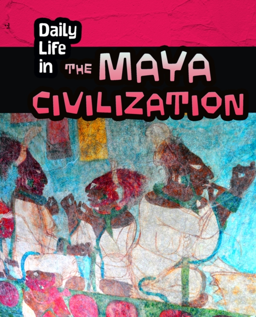 Daily Life in the Maya Civilization, Paperback / softback Book