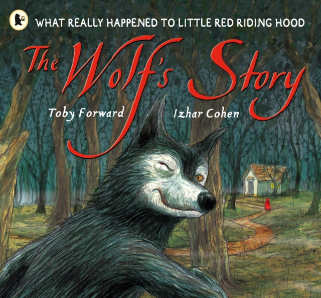 The Wolf's Story : What Really Happened to Little Red Riding Hood, Paperback / softback Book