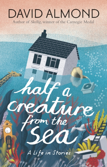 Half a Creature from the Sea : A Life in Stories, Paperback / softback Book