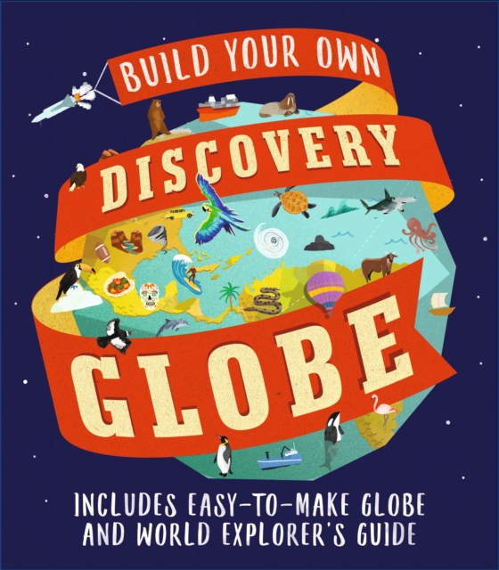 Discovery Globe: Build-Your-Own Globe Kit, Hardback Book