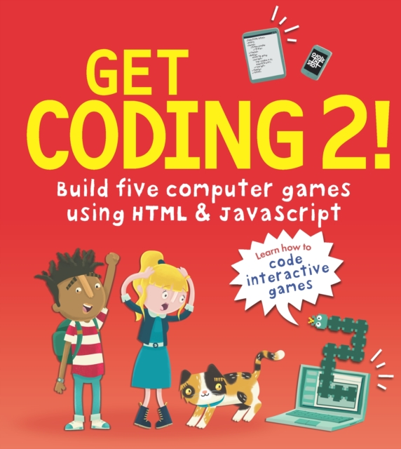 Get Coding 2! Build Five Computer Games Using HTML and JavaScript, Paperback / softback Book