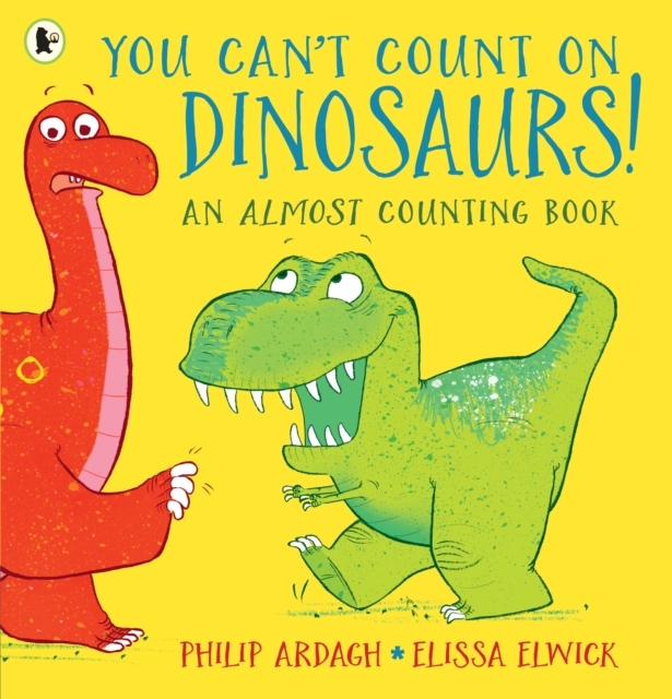 You Can't Count on Dinosaurs: An Almost Counting Book, Paperback / softback Book