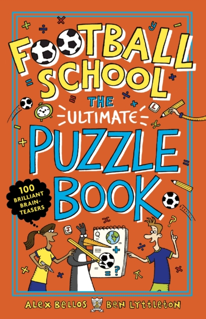 Football School: The Ultimate Puzzle Book : 100 brilliant brain-teasers, Paperback / softback Book