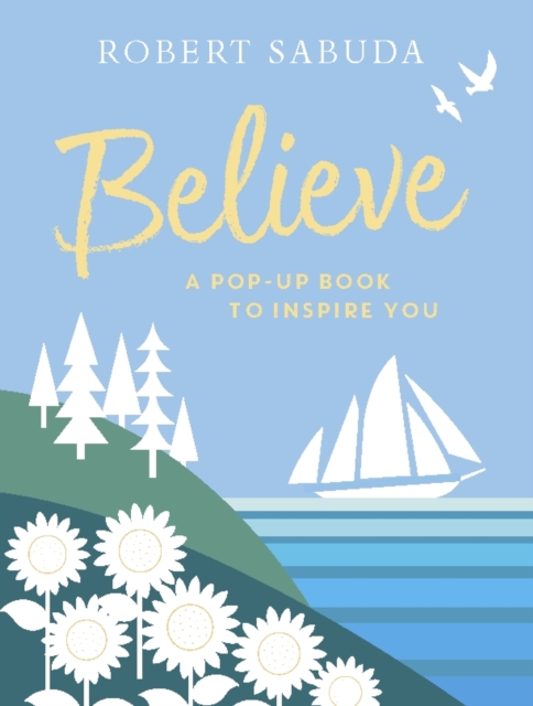 Believe : A Pop-up Book to Inspire You, Hardback Book