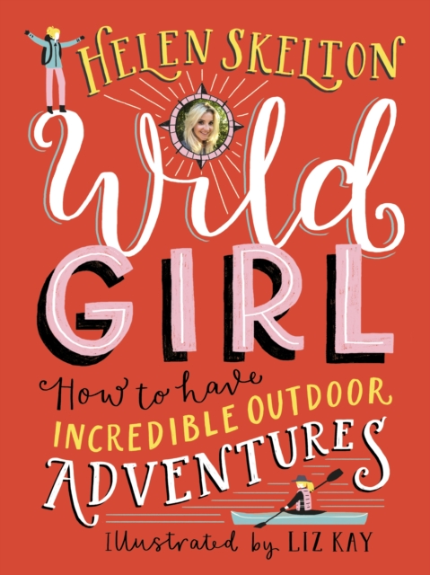 Wild Girl: How to Have Incredible Outdoor Adventures, Hardback Book
