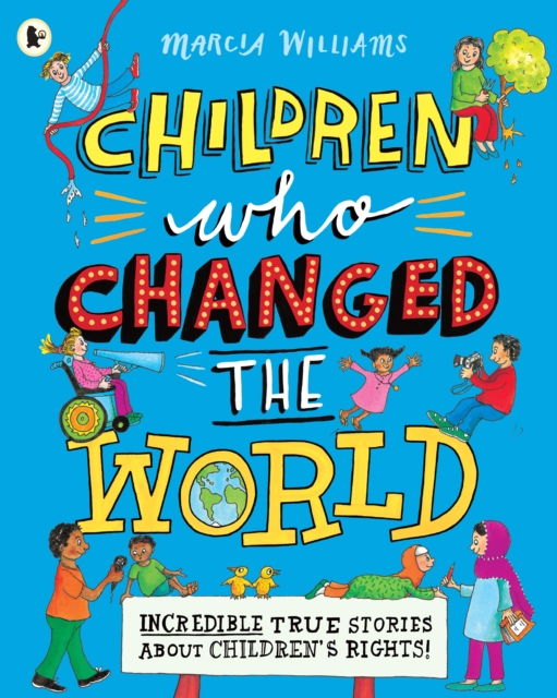 Children Who Changed the World: Incredible True Stories About Children's Rights!, Paperback / softback Book