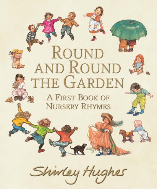 Round and Round the Garden: A First Book of Nursery Rhymes, Hardback Book