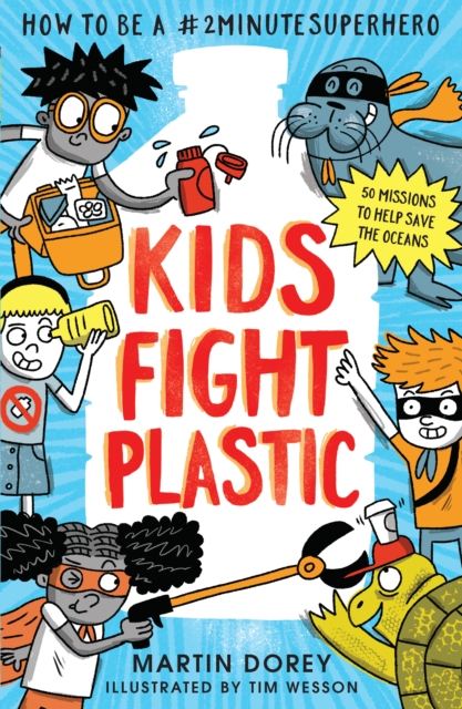 Kids Fight Plastic : How to be a #2minutesuperhero, Paperback / softback Book