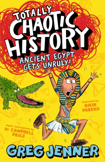 Totally Chaotic History: Ancient Egypt Gets Unruly!, Paperback / softback Book