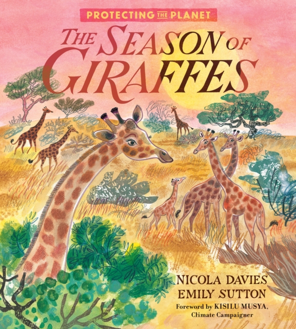 Protecting the Planet: The Season of Giraffes, Hardback Book