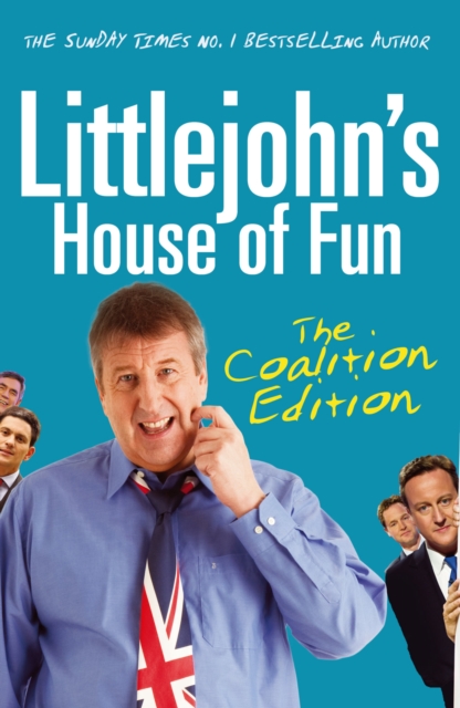 Littlejohn's House of Fun : Thirteen Years of (Labour) Madness, EPUB eBook