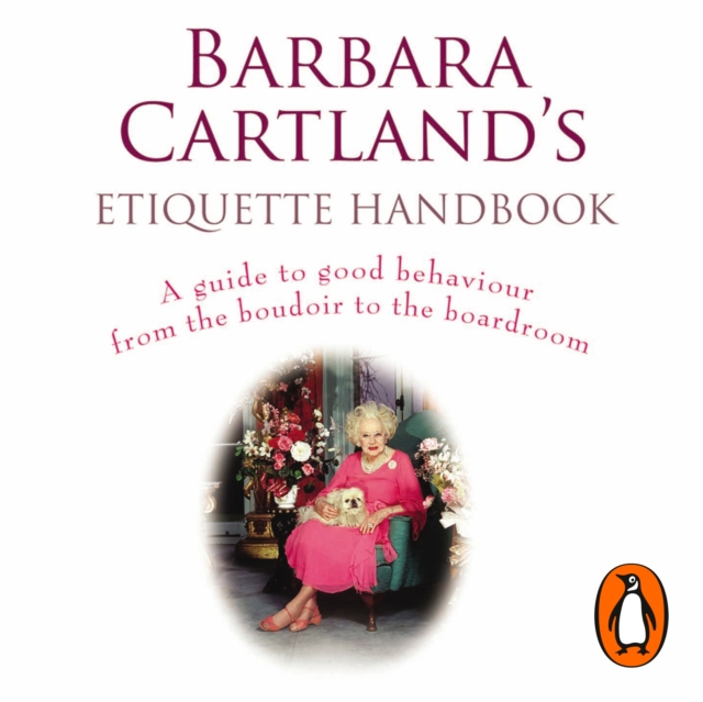 Barbara Cartland's Etiquette Handbook : A Guide to Good Behaviour from the Boudoir to the Boardroom, eAudiobook MP3 eaudioBook