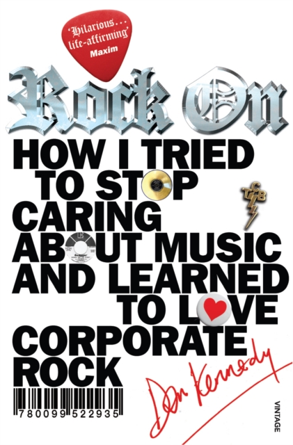 Rock On : How I Tried to Stop Caring about Music and Learn to Love Corporate Rock, EPUB eBook