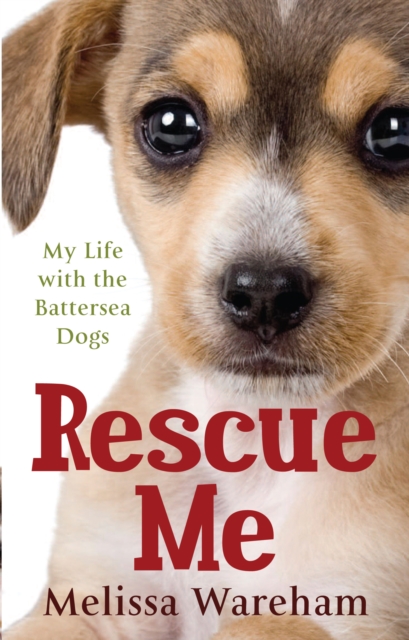 Rescue Me : My Life with the Battersea Dogs, EPUB eBook