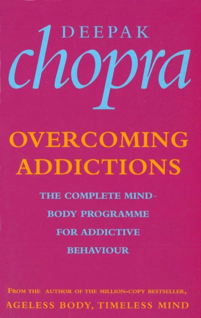 Overcoming Addictions : The Complete Mind-Body Programme for Addictive Behaviour, EPUB eBook