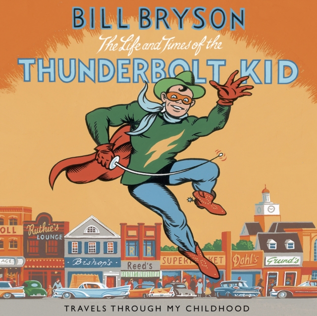 The Life And Times Of The Thunderbolt Kid : Travels Through my Childhood, eAudiobook MP3 eaudioBook