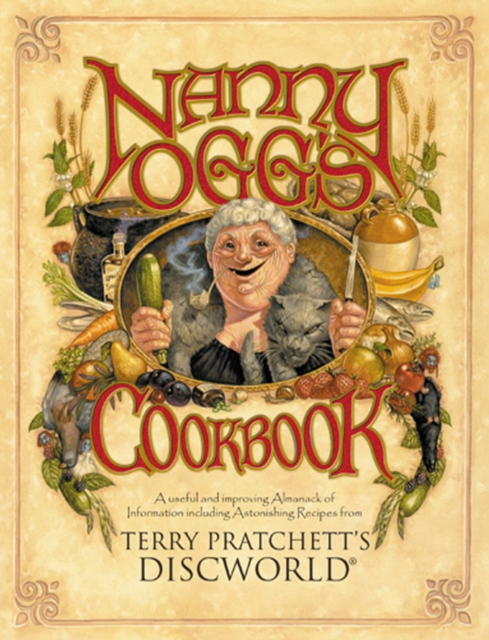 Nanny Ogg's Cookbook : a beautifully illustrated collection of recipes and reflections on life from one of the most famous witches from Sir Terry Pratchett s bestselling Discworld series, EPUB eBook