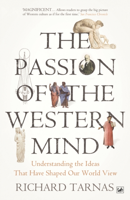 The Passion Of The Western Mind : Understanding the Ideas That Have Shaped Our World View, EPUB eBook