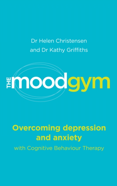 The Mood Gym : Overcoming depression with CBT and other effective therapies, EPUB eBook