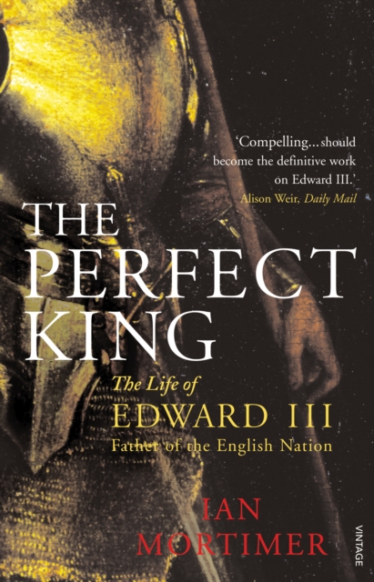 The Perfect King : The Life of Edward III, Father of the English Nation, EPUB eBook