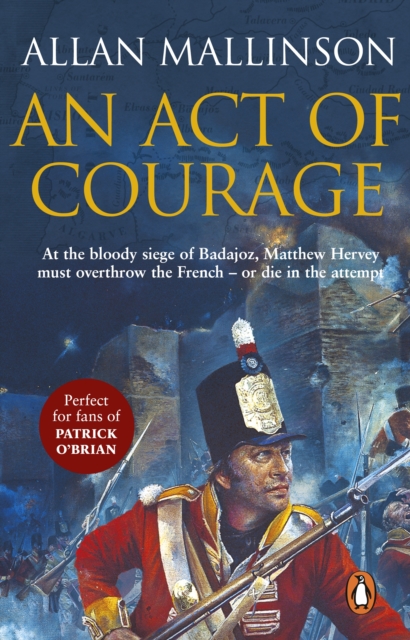 An Act Of Courage : (The Matthew Hervey Adventures: 7): A compelling and unputdownable military adventure from bestselling author Allan Mallinson, EPUB eBook