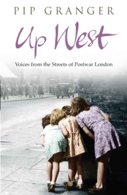 Up West : Voices from the Streets of Post-War London, EPUB eBook
