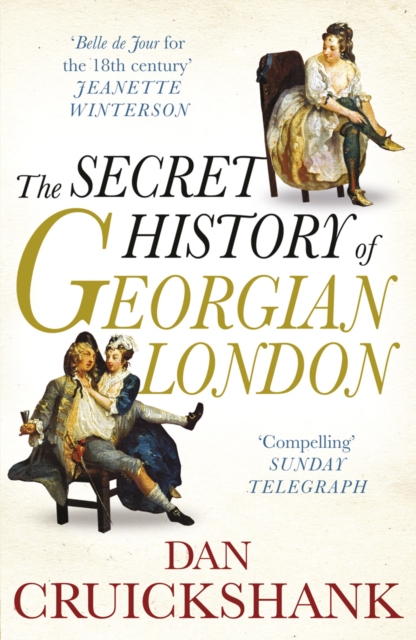 The Secret History of Georgian London : How the Wages of Sin Shaped the Capital, EPUB eBook