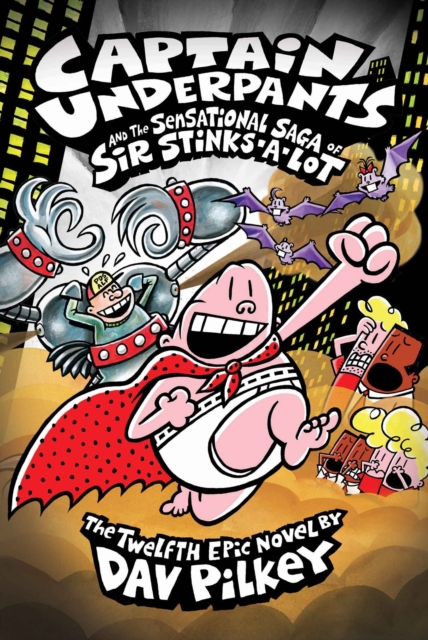 Captain Underpants 12: Captain Underpants and the Sensational Saga of Sir Stinks-A-Lot, EPUB eBook